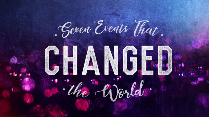 Seven Events that Changed the World