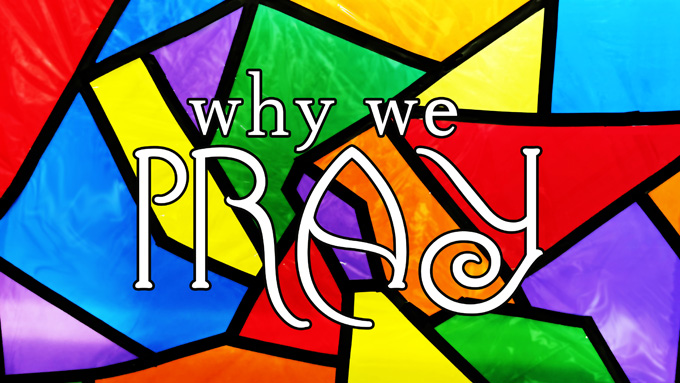 Why We Pray